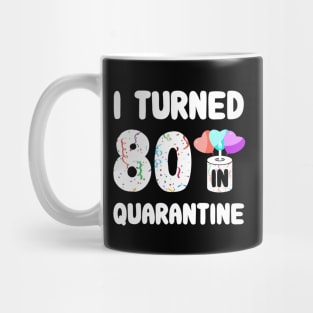 I Turned 80 In Quarantine Mug